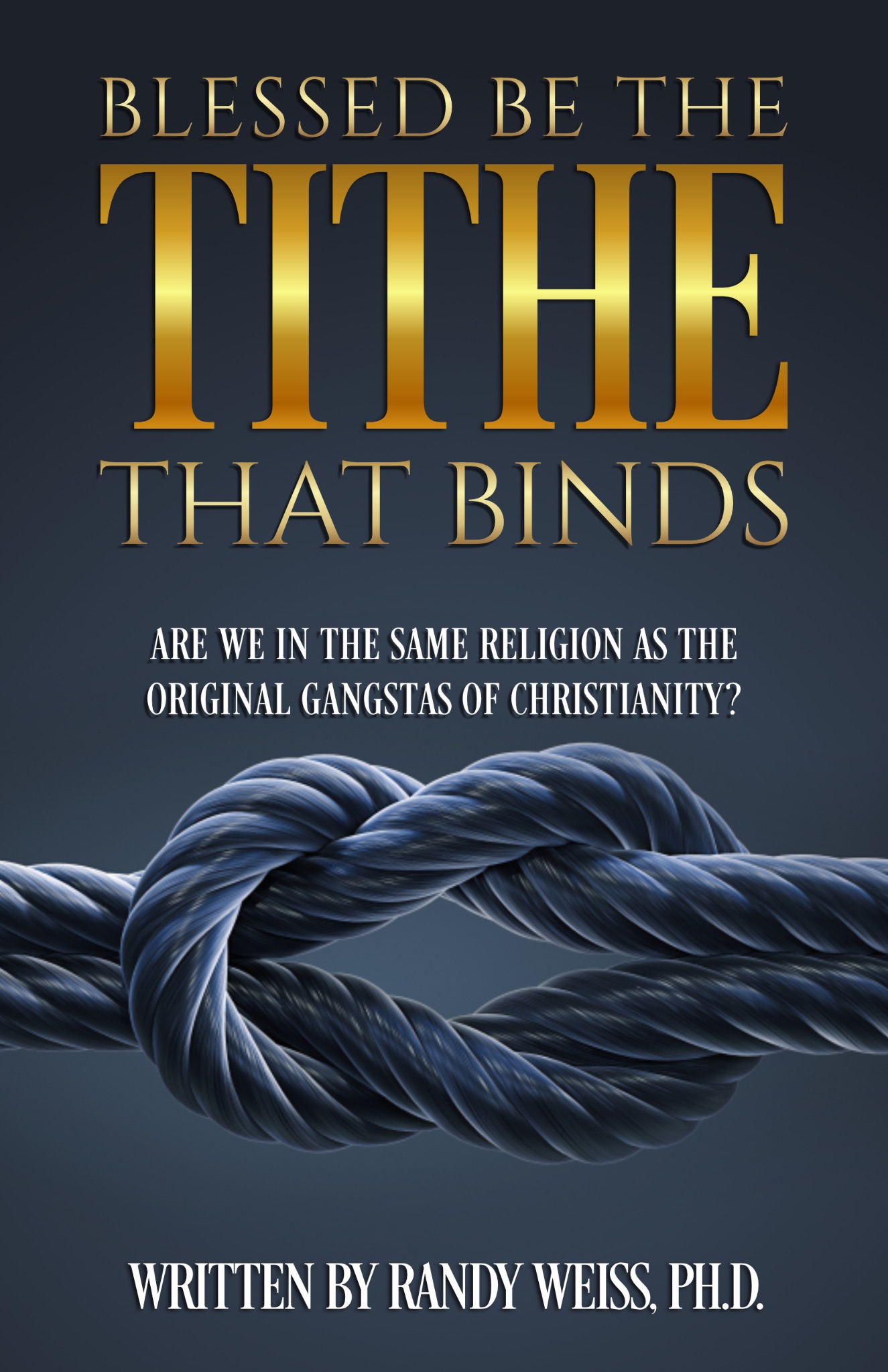 Cover of Blessed Be the Tithe That Binds by Randy Weiss, Ph.D.